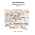 thumbnail image 1 of 6400 Suits for Divorce, Jackson County, Missouri, 1880-1900: An Index to Reports in Kansas City, (Paperback) by James a Tharp, 1 of 1