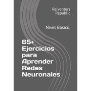 65+ Ejercicios para Aprender Redes Neuronales Nivel B sico., Paperback