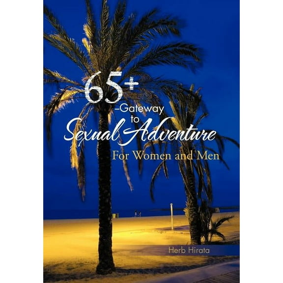 65+ --Gateway to Sexual Adventure: For Women and Men (Hardcover)