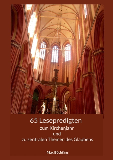 65 Lesepredigten: zum Kirchenjahr und zu zentralen Themen des Glaubens, (Paperback)