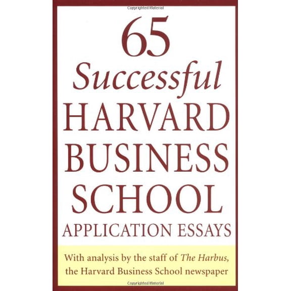 Pre-Owned 65 Successful Harvard Business School Application Essays: With Analysis by the Staff of the Harbus, The Harvard Business School Newspaper (Paperback) 0312334486 9780312334482