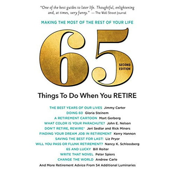 Pre-Owned 65 Things to Do When You Retire, 2nd Edition: More Than 65 Notable Achievers on How to Make the Most of the Rest of Your Life (Paperback) 1531912117 9781531912116