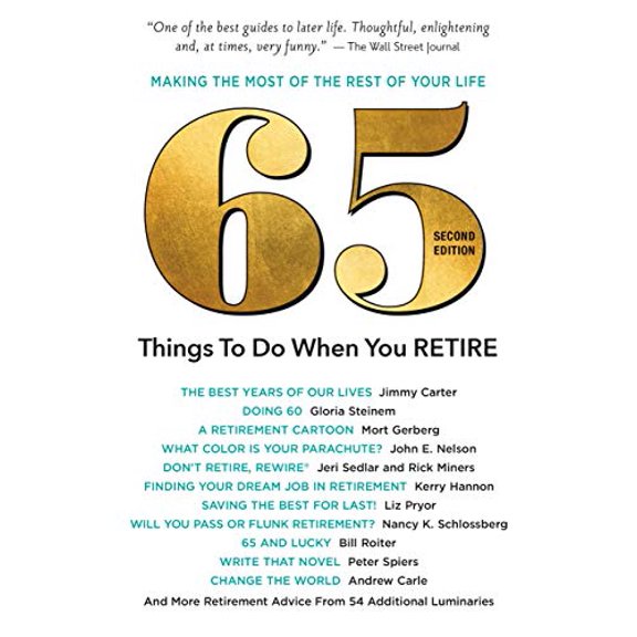 Pre-Owned 65 Things to Do When You Retire, 2nd Edition: More Than 65 Notable Achievers on How to Make the Most of the Rest of Your Life (Paperback) 1531912117 9781531912116