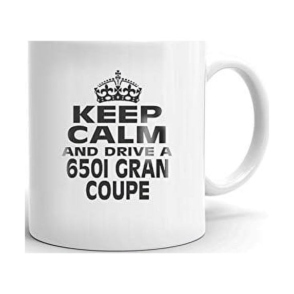 650I GRAN COUPE Keep Calm and Drive Coffee Tea Ceramic Mug