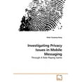 thumbnail image 1 of ﻿Investigating Privacy Issues in Mobile Messaging (Paperback), 1 of 1