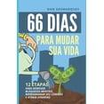thumbnail image 1 of 66 Dias Para Mudar Sua Vida: 12 Etapas Para Remover Bloqueios Mentais, Reprogramar Seu Cérebro e Atrair Dinheiro (Paperback), 1 of 1