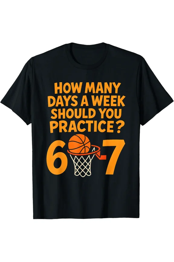 67 Basketball Meme How Many Days Practice Routine T-Shirt Size S-5XL