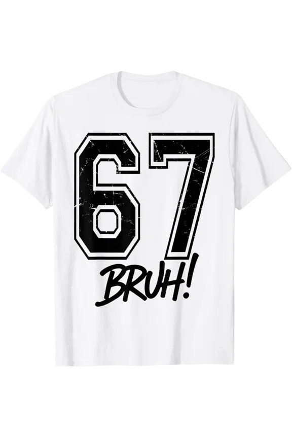 67 Bruh Six Seven Gen Alpha 6 7 Slang Casual Graphic Novelty Tee