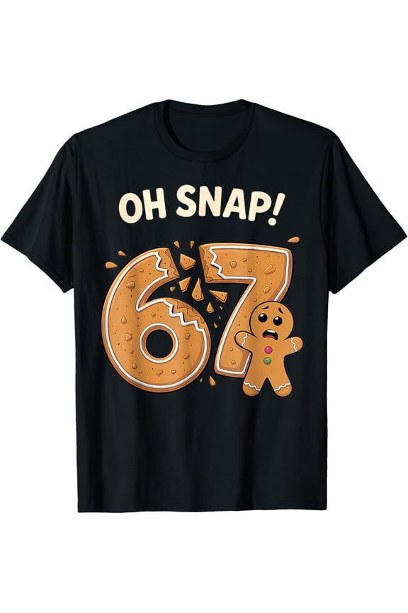 67 Christmas Oh Snap Gingerbreadman 6 7 Meme Xmas 6-7 adult T-Shirt