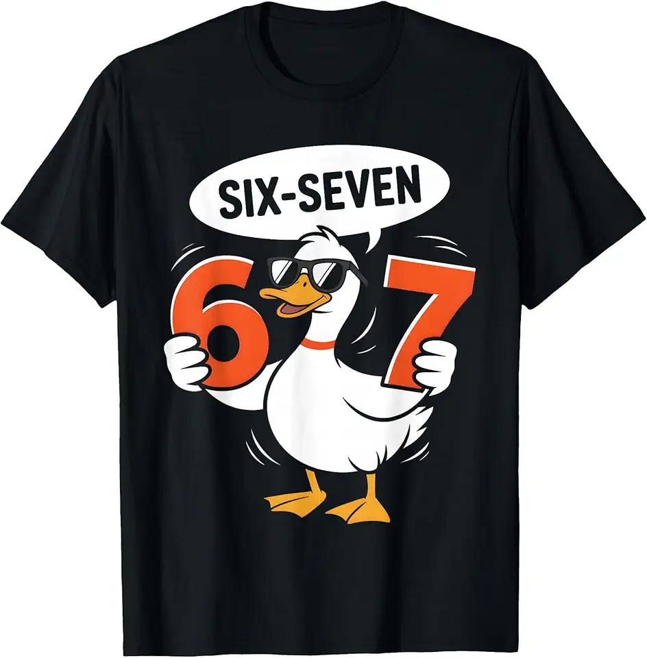 67 Duck Meme Funny Six Seven Gen Alpha Slang Cool Goose T-Shirt ...
