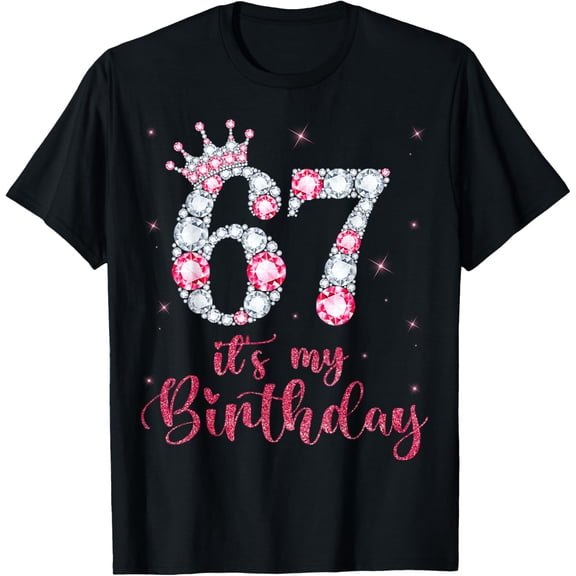 67 It's My Birthday 67 Years Old 67th Birthday Girl Lady T-Shirt tee