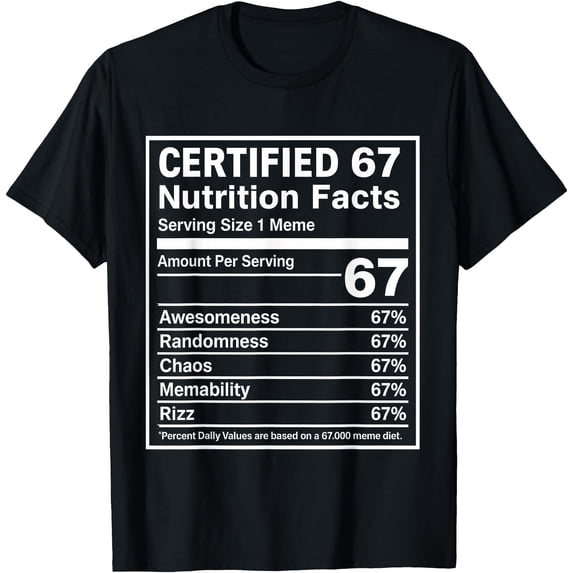 67 Meme Nutrition Facts Funny - Six Seven Gen Alpha Z T-Shirt Tee