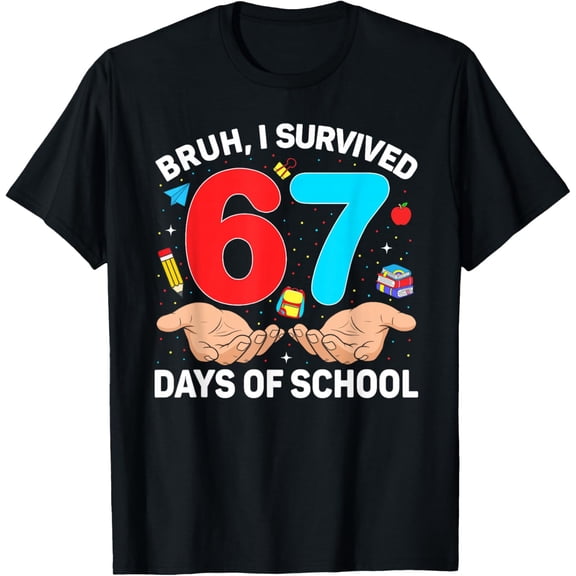 67 Shirt Meme 6 7 Hands Bruh I Survived 67 Days of School Adult T-shirt