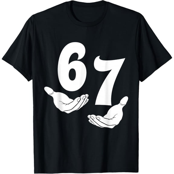 67 Six Seven 6 7 adult 67 s 6-7 Meme Hands 67 Funny T-Shirt