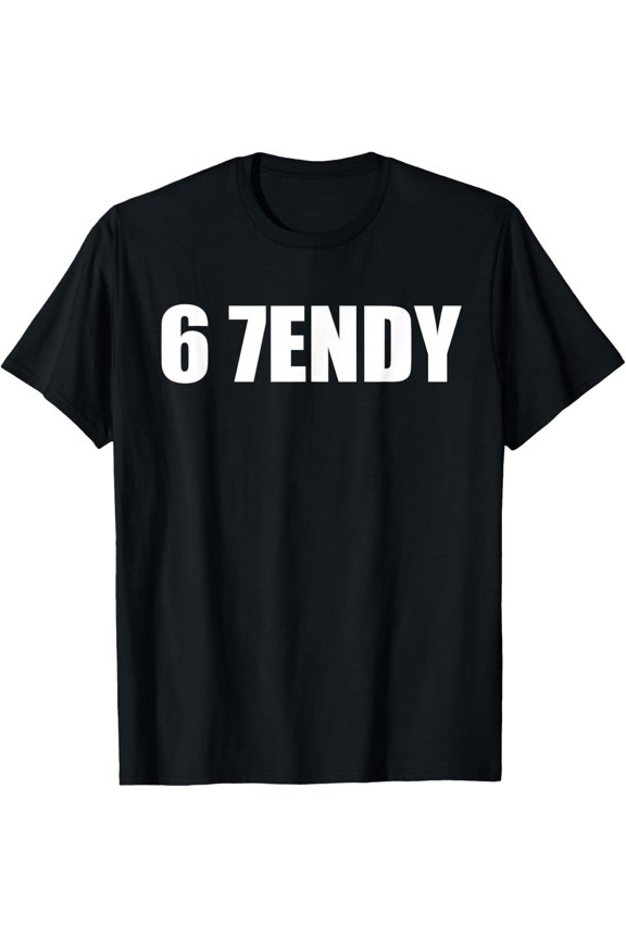 67 Six Seven Sendy 6 7Endy Let'S Get Sendy 67 6 7 T-Shirt