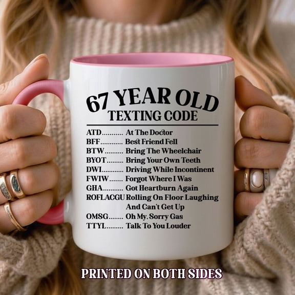 67 Year Old Texting Code Birthday Mug – Funny 67th Birthday Coffee Cup – Novelty Gag Gift for Men & Women – Printed on Both Sides