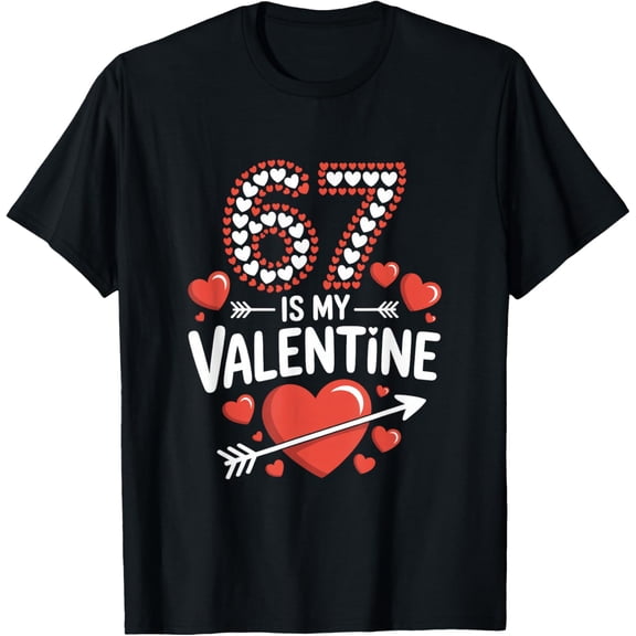 67 is My Valentine 67 Valentine’s Day Meme 67th Birthday T-Shirt For Adults