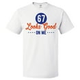 thumbnail image 1 of 67th Birthday Gift For 67 Year Old Looks Good On Me T Shirt Gift, 1 of 2