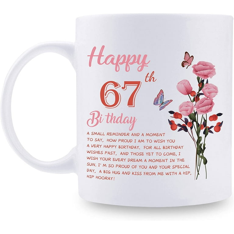 67th Birthday Gifts for Women - Happy 67th Birthday Mug for Women - 67th Birthday Gifts for Grandma Mom Friend Sister Aunt Coworker - 11oz Coffee Mug