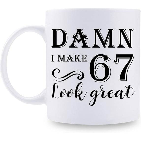 67th Birthday Gifts for Women Men - Damn I Make 67 Look Great Mug - 67 Year Old Present Ideas for Wife, Husband, Mom, Dad, Sisters, Brothers, Friends, Coworkers - 11 oz Coffee Mug