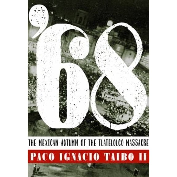 Pre-Owned '68: The Mexican Autumn of the Tlatelolco Massacre (Paperback) 1609808495 9781609808495