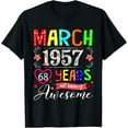 thumbnail image 1 of 68 Year Old March 1957 Floral 68Th Birthday Women Unisex T-Shirt S-5Xl - Best Birthday Gifts, 1 of 3