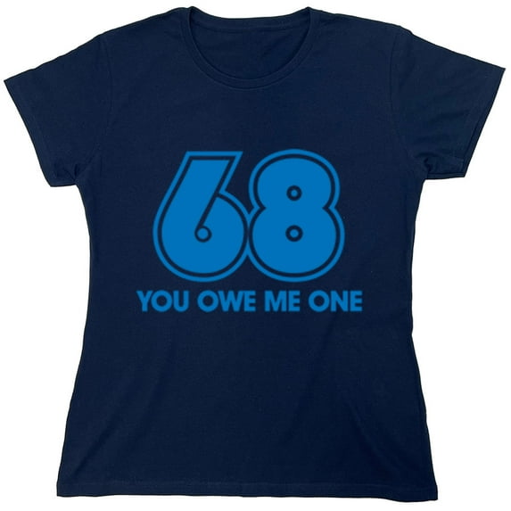 68 You Owe Me One Sarcastic Humor Novelty Funny Women's Casual Tees