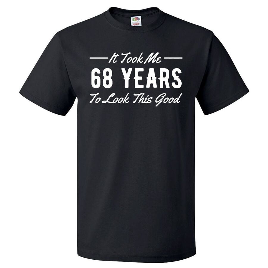 68th Birthday Gift For 68 Year Old Took Me T Shirt - Walmart.com