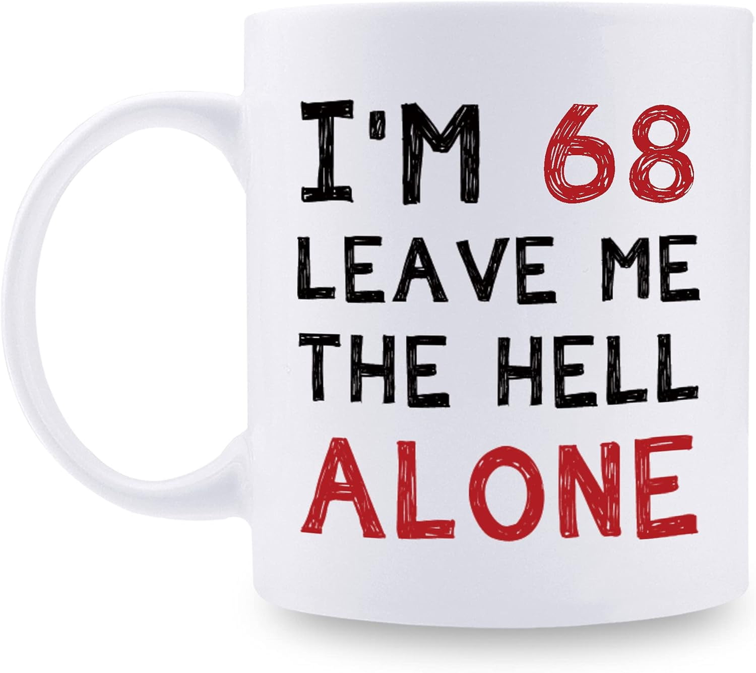 68th Birthday Gifts for Women Men - I''m 68 Leave Me The Hell Alone Mug ...