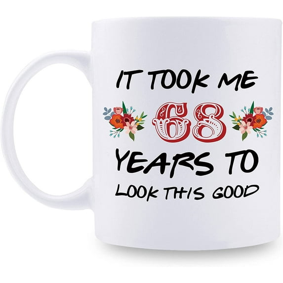 68th Birthday Gifts for Women - It Took Me 68 Years To Look This Good Mug - 68 Year Old Present Ideas for Grandma, Mom, Daughter, Sister, Wife, Friend, Cousin, Aunt - 11 oz Coffee Mug