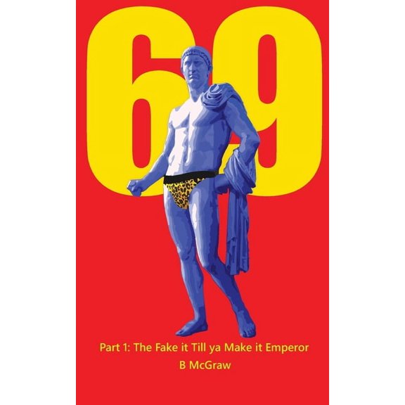 69: Part 1: The Fake it Till ya Make it Emperor, (Paperback)