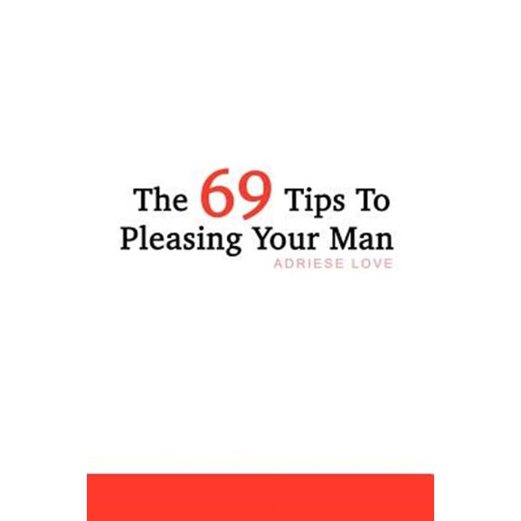 The 69 Tips To Pleasing Your Man (Paperback)