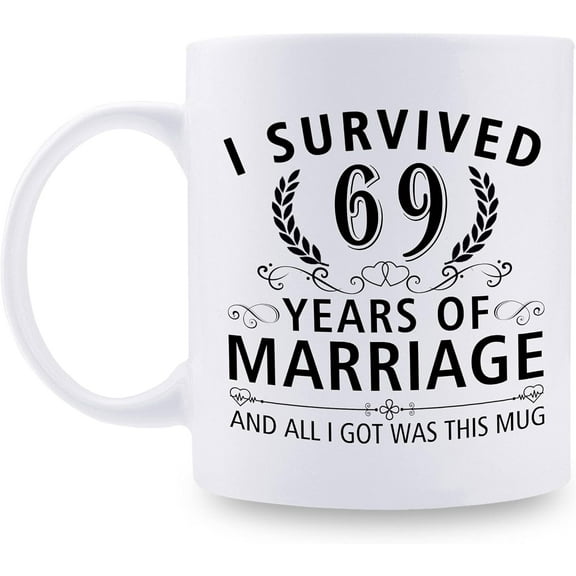 69th Wedding Anniversary Mugs for Couple Husband Wife - I Survived 69 Years of Marriage and All I Got Was This Mug - 69 Year Anniversary 11 oz Coffee Mug for Him Her