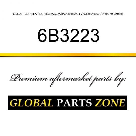 6B3223 - CUP-BEARING 4T592A 592A 8A6189 032771 777359 640969 781496 for Caterpil