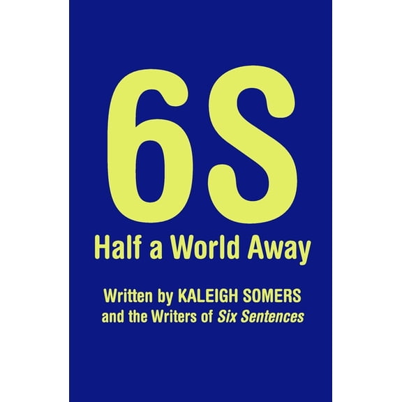6S, Half a World Away Paperback 145373550X 9781453735503 Kaleigh Somers
