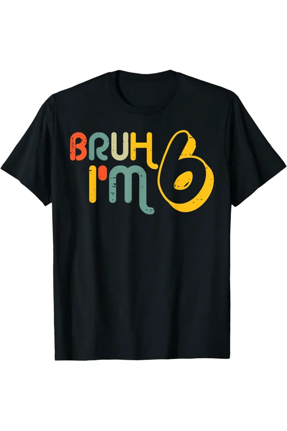 6Th Birthday Bruh Im 6 Year Old Bday Meme Boys Girls Kids T-Shirt