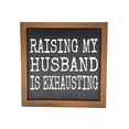 thumbnail image 1 of 6X6 Raising My Husband Home Decor Funny Mens Gifts, 1 of 2