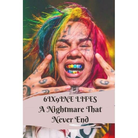 6ix9ine Lifes A Nightmare That Never End (Paperback)