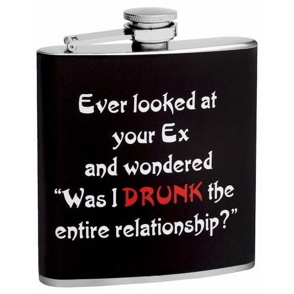 6oz "Ever Looked at Your Ex and Wondered" Hip Flask
