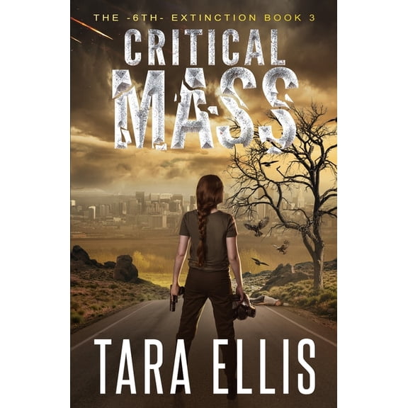 6th Extinction Critical Mass: A Post-Apocalyptic Survival Thriller, Book 3, (Paperback)