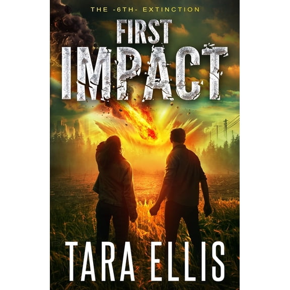 6th Extinction First Impact: A Post-Apocalyptic Survival Thriller, Book 1, (Paperback)