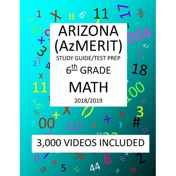 6th Grade ARIZONA AzMERIT, MATH, Test Prep: 2019: 6th Grade ARIZONA'S MEASUREMENT OF EDUCATION READINESS MATH Test Prep/, (Paperback)
