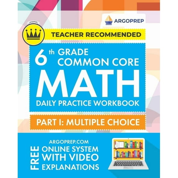 6th Grade Common Core Math: Daily Practice Workbook - Part I: Multiple Choice 1000+ Practice Questions and Video Explana, (Paperback)