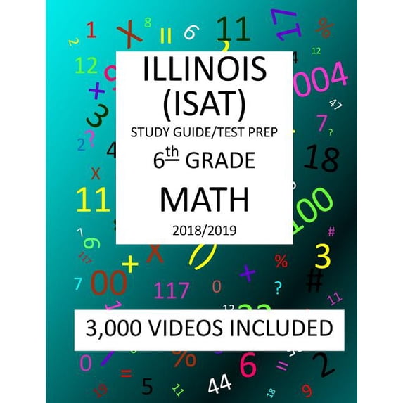 6th Grade ILLINOIS ISAT, 2019 MATH, Test Prep : 6th Grade ILLINOIS STANDARDS ACHIEVEMENT TEST 2019 MATH Test Prep/Study Guide (Paperback)
