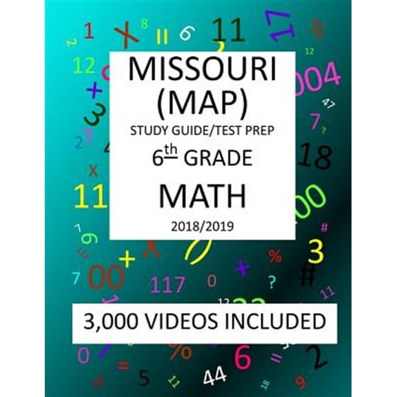 6th Grade MISSOURI MAP, 2019 MATH, Test Prep: : 6th Grade MISSOURI ASSESSMENT PROGRAM TEST 2019 MATH Test Prep/Study Guide