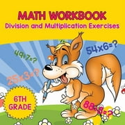 6th Grade Math Workbook Division and Multiplication Exercises, Paperback