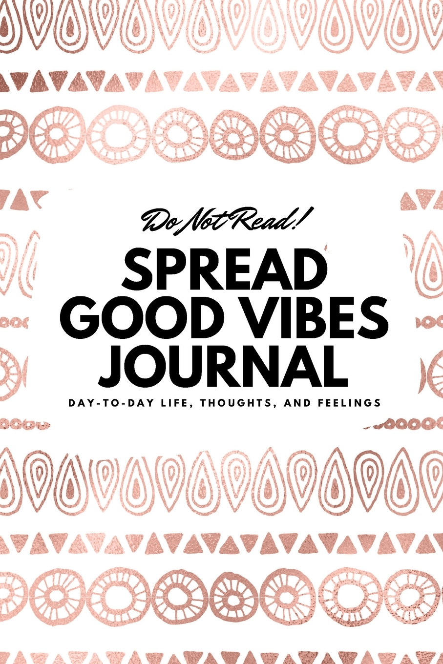6x9 Blank Journal: Do Not Read! Spread Good Vibes Journal - Small Blank Journal - 6x9 Blank Journal (Softcover Journal / Notebook / Sketchbook / Diary) (Series #11) (Paperback) - image 1 of 1