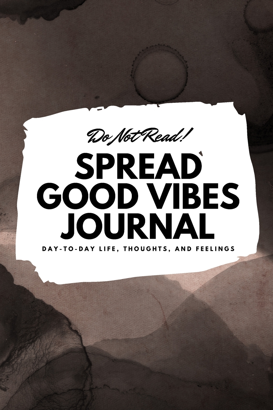 6x9 Blank Journal: Do Not Read! Spread Good Vibes Journal - Small Blank Journal - 6x9 Blank Journal (Softcover Journal / Notebook / Sketchbook / Diary) (Series #19) (Paperback) - image 1 of 1