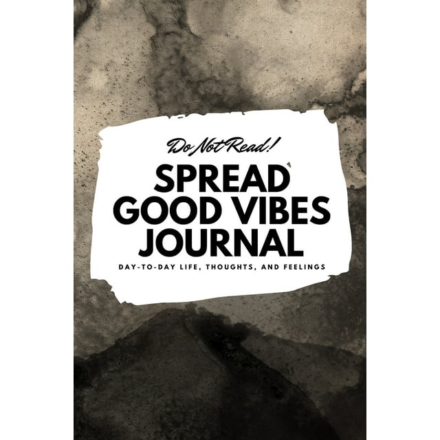 6x9 Blank Journal: Do Not Read! Spread Good Vibes Journal - Small Blank Journal - 6x9 Blank Journal (Softcover Journal / Notebook / Sketchbook / Diary) (Series #21) (Paperback)
