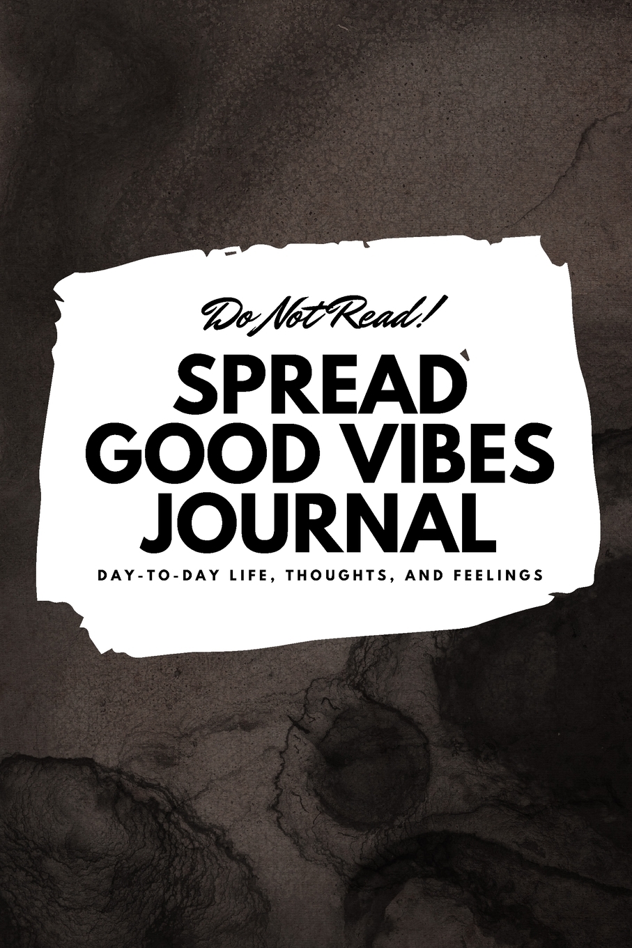 6x9 Blank Journal: Do Not Read! Spread Good Vibes Journal - Small Blank Journal - 6x9 Blank Journal (Softcover Journal / Notebook / Sketchbook / Diary) (Series #22) (Paperback) - image 1 of 1